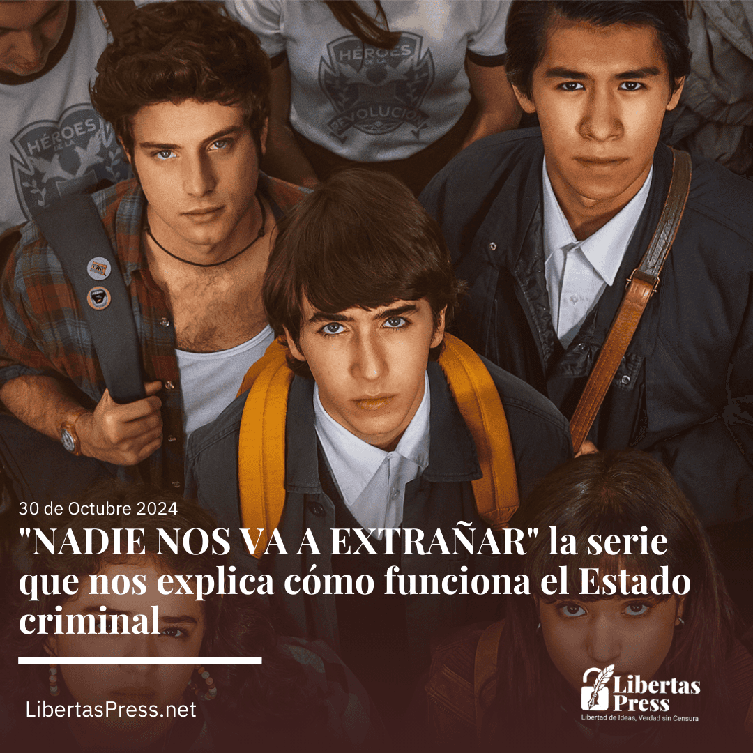 “Nadie nos va a extrañar” nos explica cómo funciona el Estado criminal